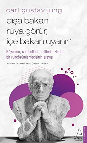 Dışa Bakan Rüya Görür İçe Bakan Uyanır: Rüyaların, Sembollerin, Mitlerin İzinde Bir Ruhçözümlemecisinin Arayışı Philosophy