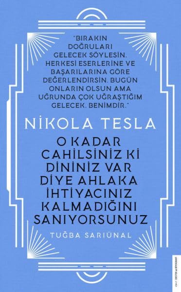Nikola Tesla - O Kadar Cahilsiniz ki Dininiz Var Diye Ahlaka İhtiyacınız Kalmadığını Sanıyorsunuz Memories
