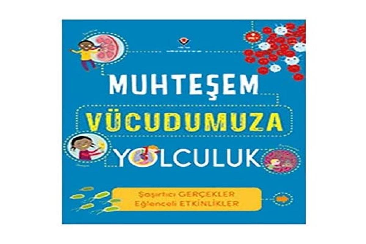 Muhtesem Vücudumuza Yolculuk: Sasirtici Gercekler Eglenceli Gercekleri book