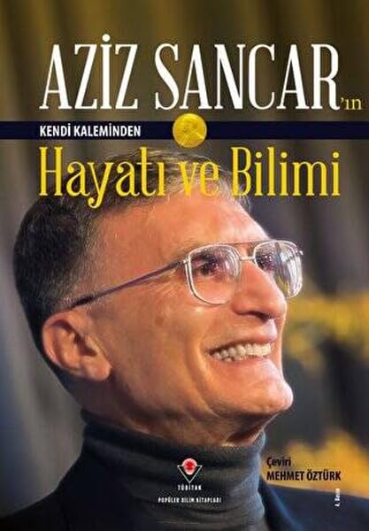 Aziz Sancarin Kendi Kaleminden Hayati ve Bilimi Business & Technology