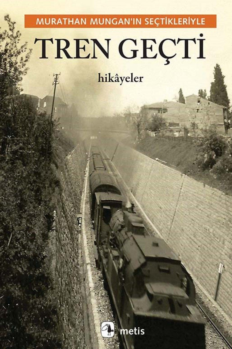 Tren Gecti: Murathan Munganin Sectikleriyle: Murathan Mungan’ın Seçtikleriyle Hikayeler Contemporary literature