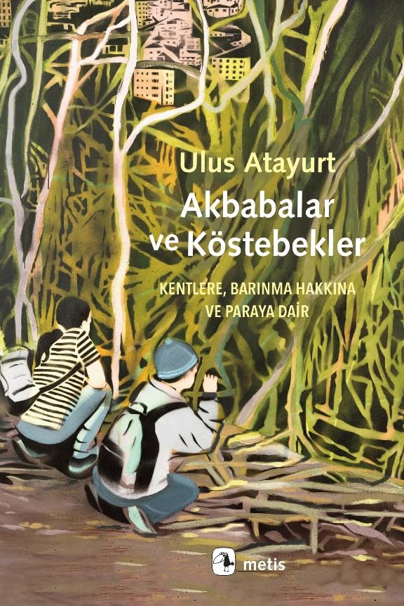 Akbabalar ve Köstebekler: Kentlere, Barınma Hakkına ve Paraya Dair Contemporary literature
