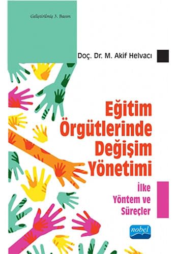 Eğitim Örgütlerinde Değişim Yönetimi: İlke Yöntem ve Süreçler Learning & Reference
