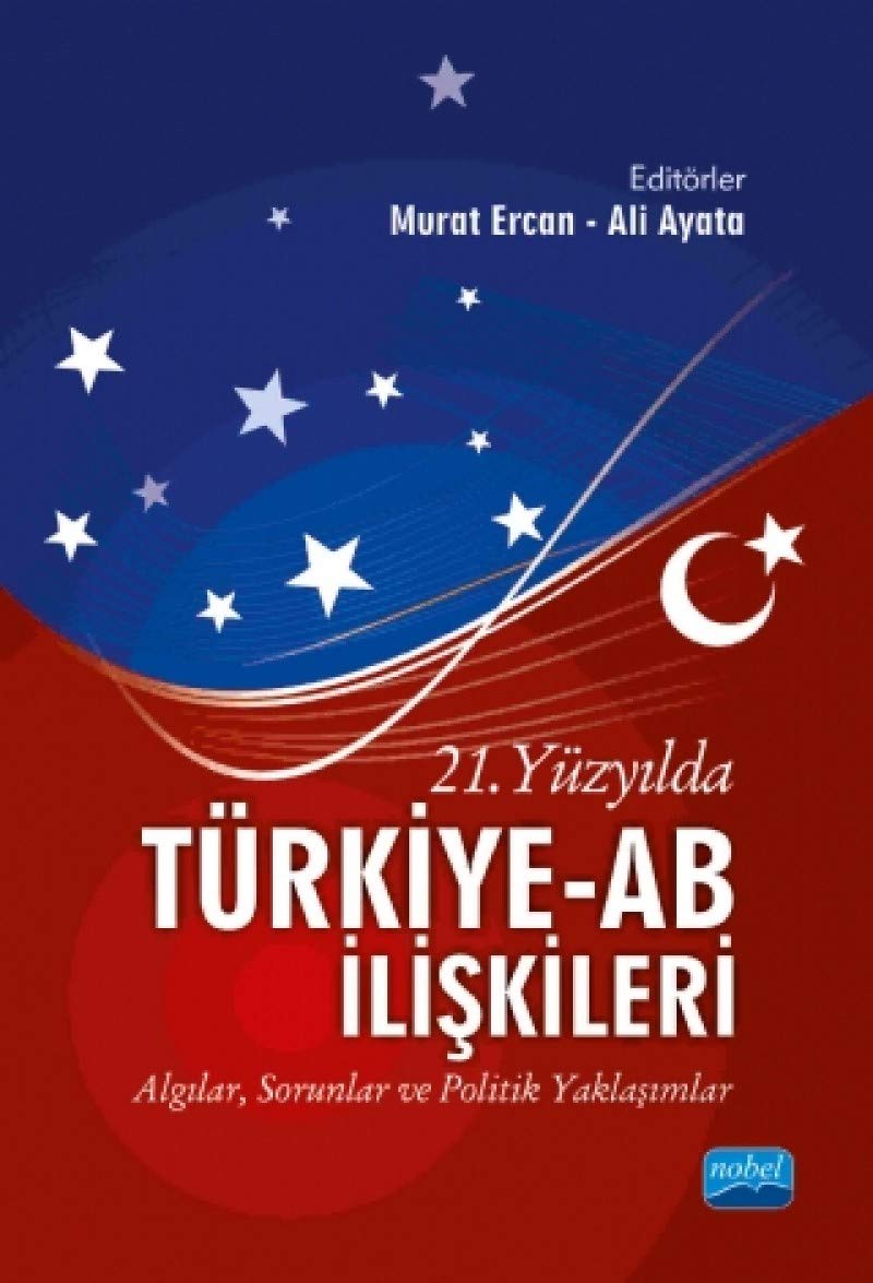 21. Yüzyılda Türkiye-AB İlişkileri: Algılar Sorunlar ve Politik Yaklaşımlar Politics & History