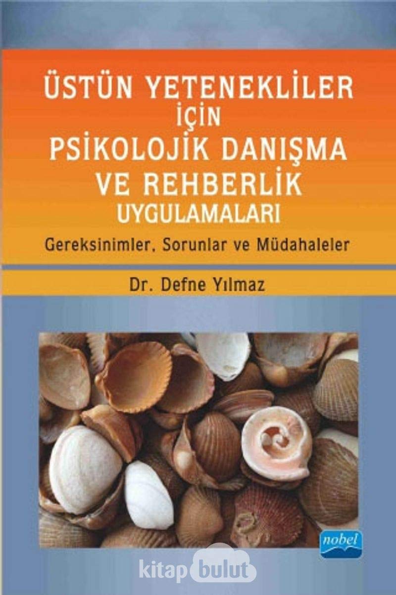 Üstün Yetenekliler İçin Psikolojik Danışma ve Rehberlik Uygulamaları: Gereksinimler, Sorunlar ve Müdahaleler Psychology