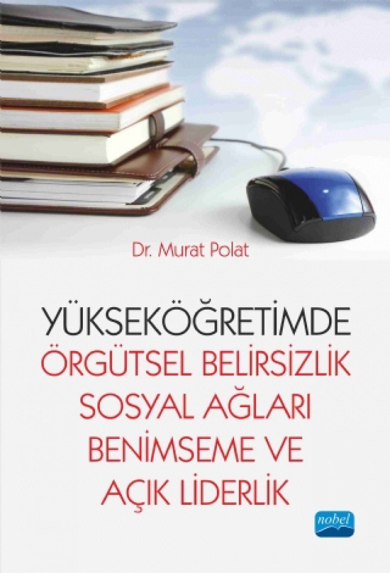 Yükseköğretimde Örgütsel Belirsizlik Sosyal Ağları Benimseme ve Açık Liderlik Historical Fiction
