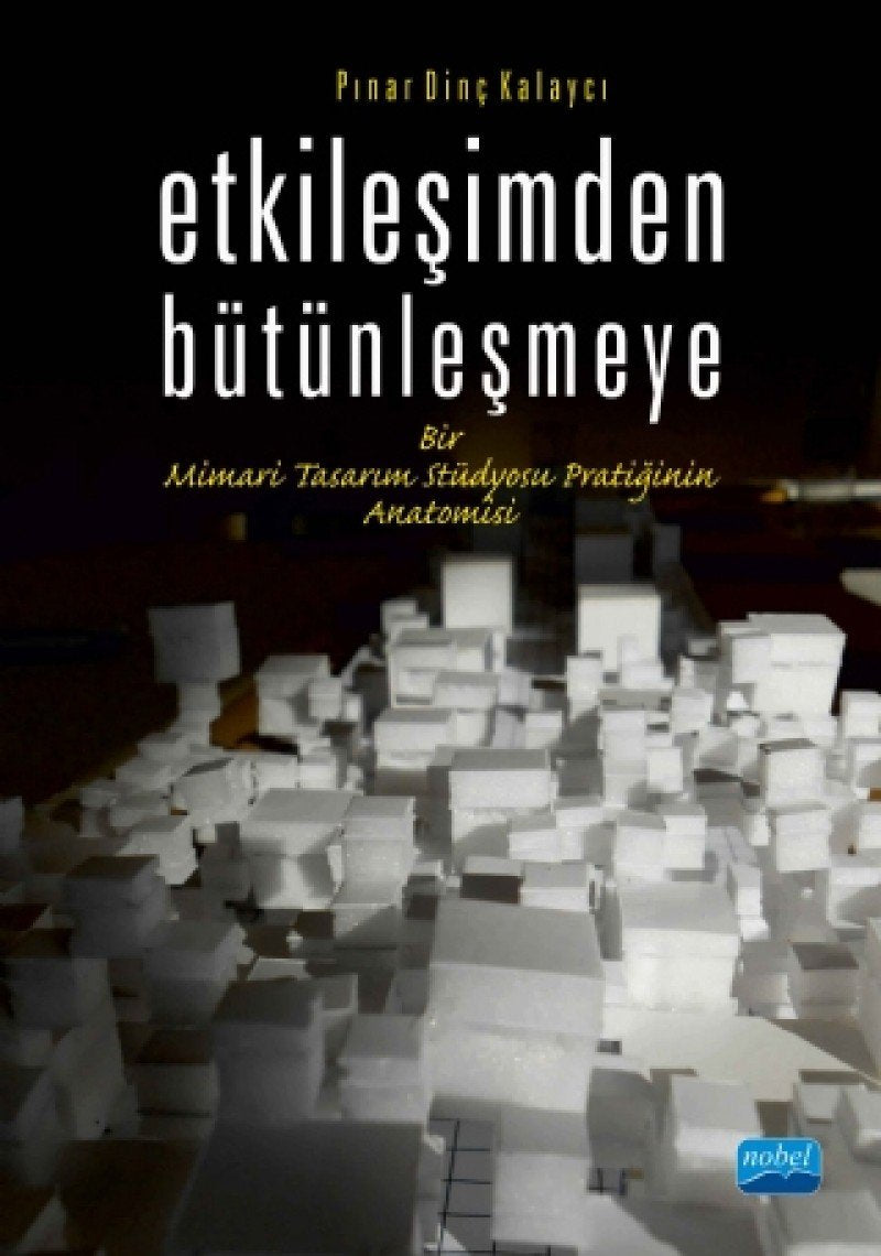 Etkileşimden Bütünleşmeye: Bir Mimari Tasarım Stüdyosu Pratiğinin Anatomisi Books