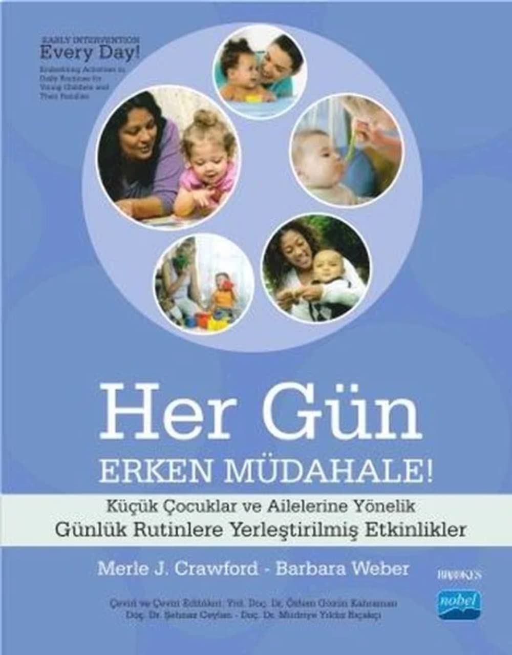 Her Gün Erken Müdahale: Kücük Cocuklar ve Ailelerine Yönelik Günlük Rutinlere Yerlestirilmis Etkinlikler: Küçük Çocuklar ve Ailelerine Yönelik Günlük Rutinlere Yerleştirilmiş Etkinlikler Learning & Reference