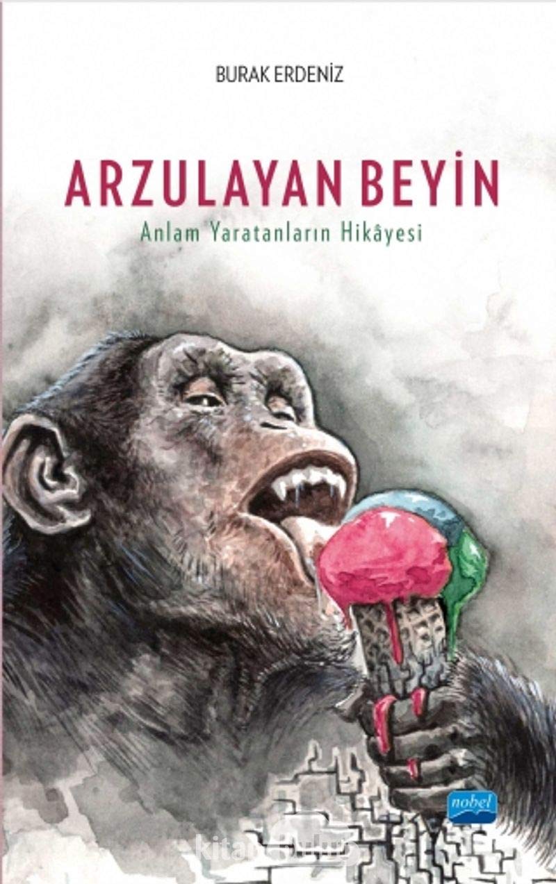 Arzulayan Beyin: Anlam Yaratanlarin Hikayesi: Anlam Yaratanların Hikayesi Social Sciences