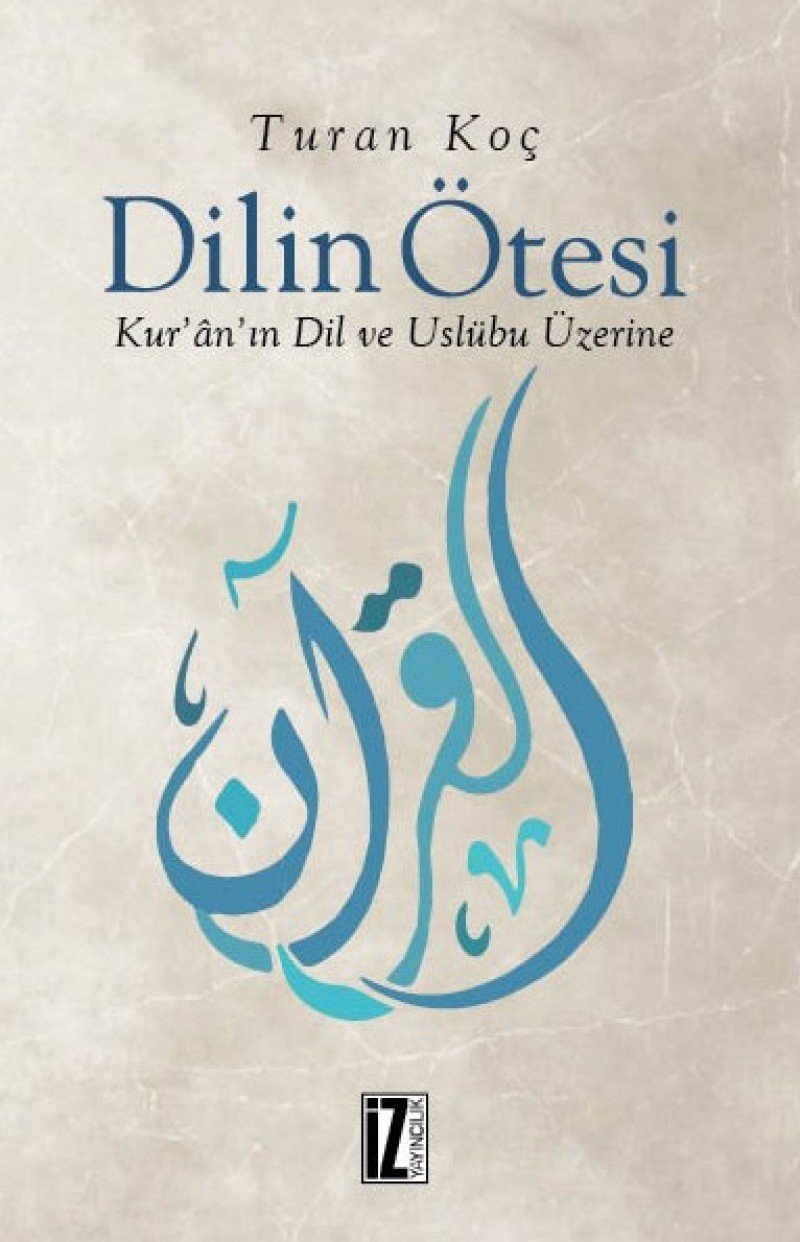 Dilin Ötesi: Kuranin Dil ve Üslbu Üzerine: Kur'an'ın Dil ve Uslübu Üzerine Books