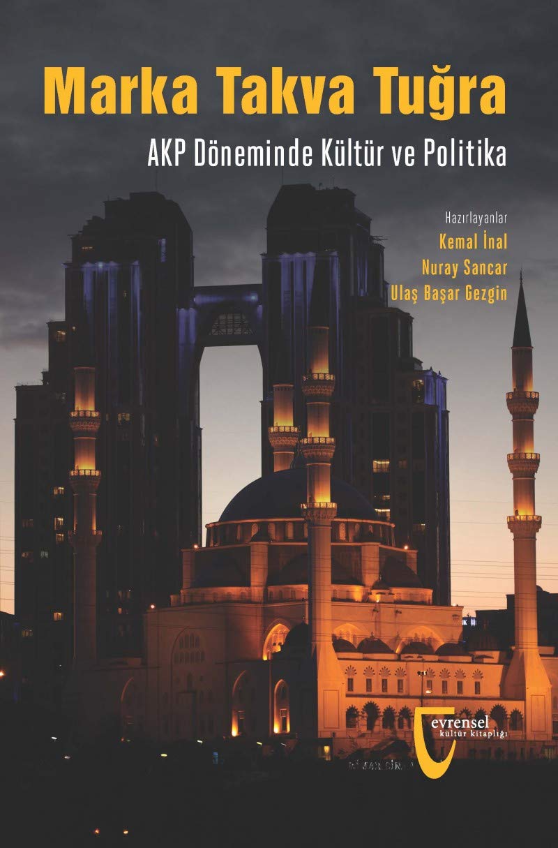 Marka, Takva, Tuğra: AKP Döneminde Kültür ve Politika book