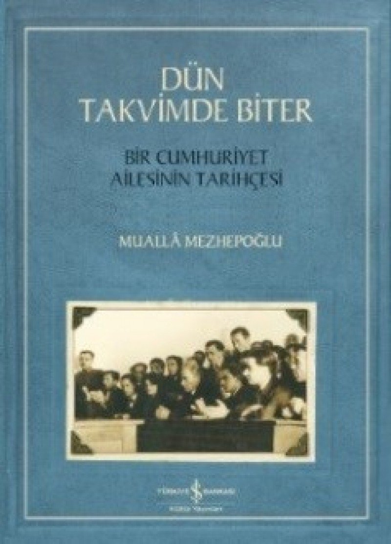 Dün Takvimde Biter: Bir Cumhuriyet Ailesinin Tarihçesi Memories