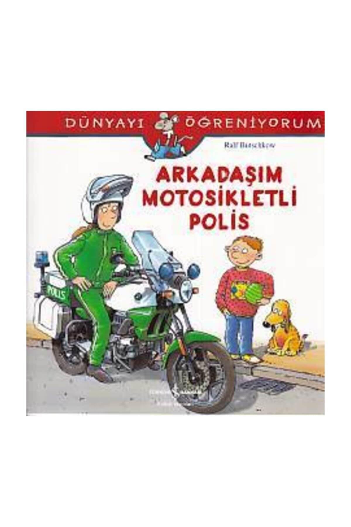 Dünyayi Ögreniyorum - Arkadasim Motosikletli Polis book