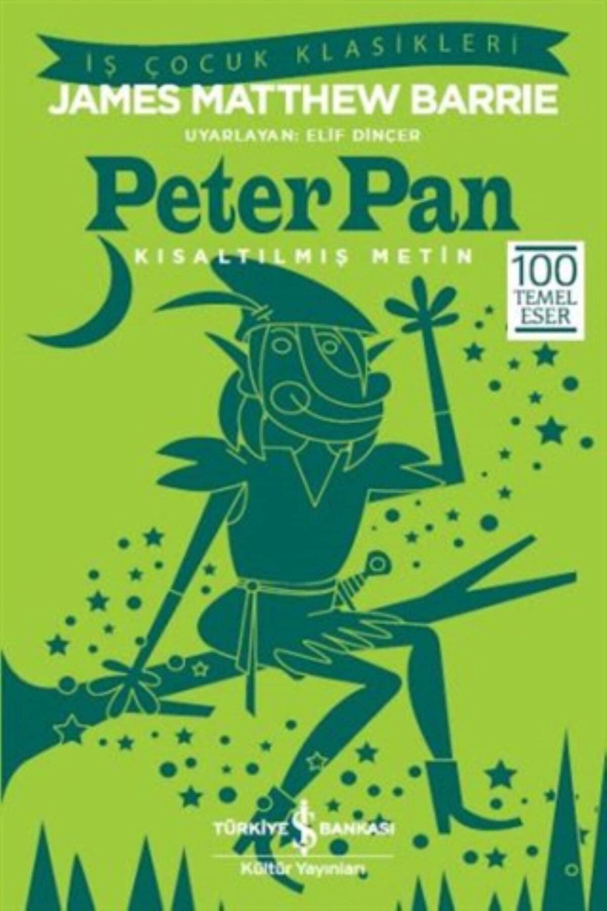 Peter Pan (Kısaltılmış Metin): İş Çocuk Klasikleri 100 Temel Eser Contemporary literature