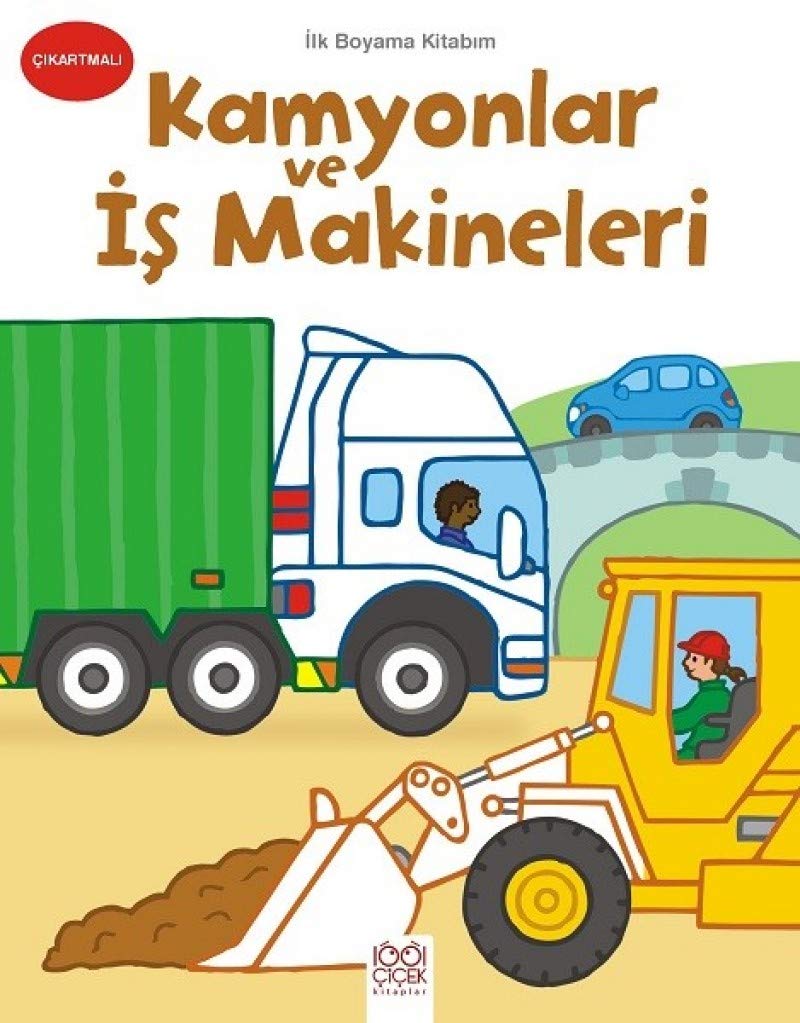 Ilk Boyama Kitabim - Kamyonlar ve Is Makineleri: Çıkartmalı Contemporary literature