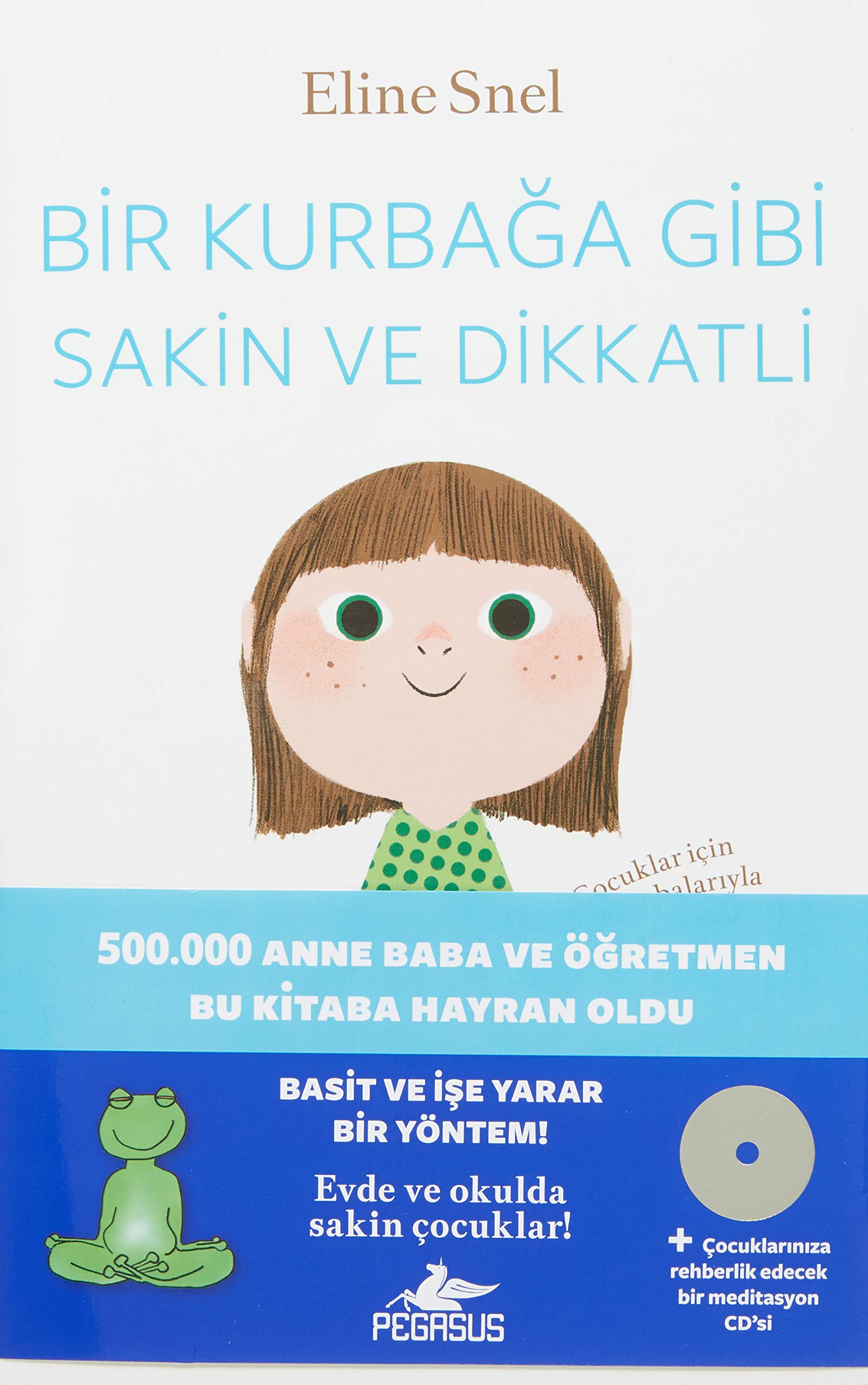 Bir Kurbaga Kadar Sakin ve Dikkatli: Ücretsiz Meditasyon CDsiyle Birlikte: Çocuklar için anne babalarıyla birlikte meditasyon... Learning & Reference