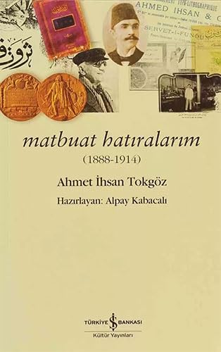 Matbuat Hatıralarım: (1888-1914) Memories