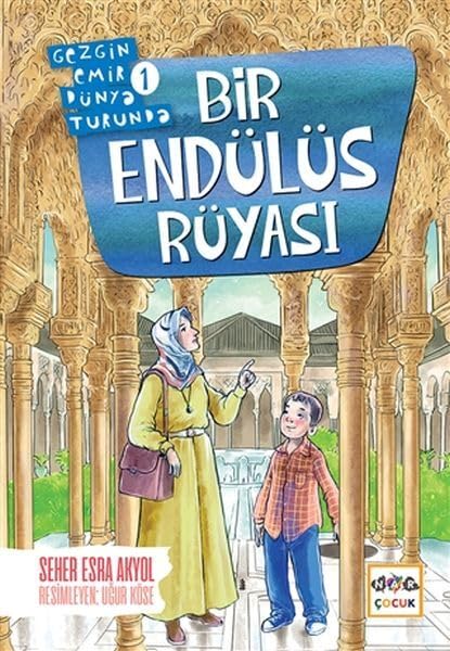 Bir Endülüs Rüyas? - Gezgin Emir Dünya Turunda 1 Seher Esra Akyol Books