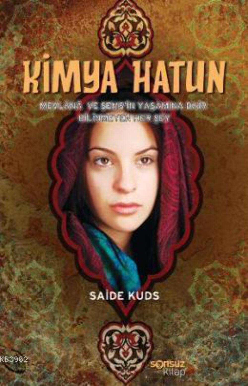 Kimya Hatun: Mevlana ve Şems'in Yaşamına Dair Bilinmeyen Her Şey Historical Fiction