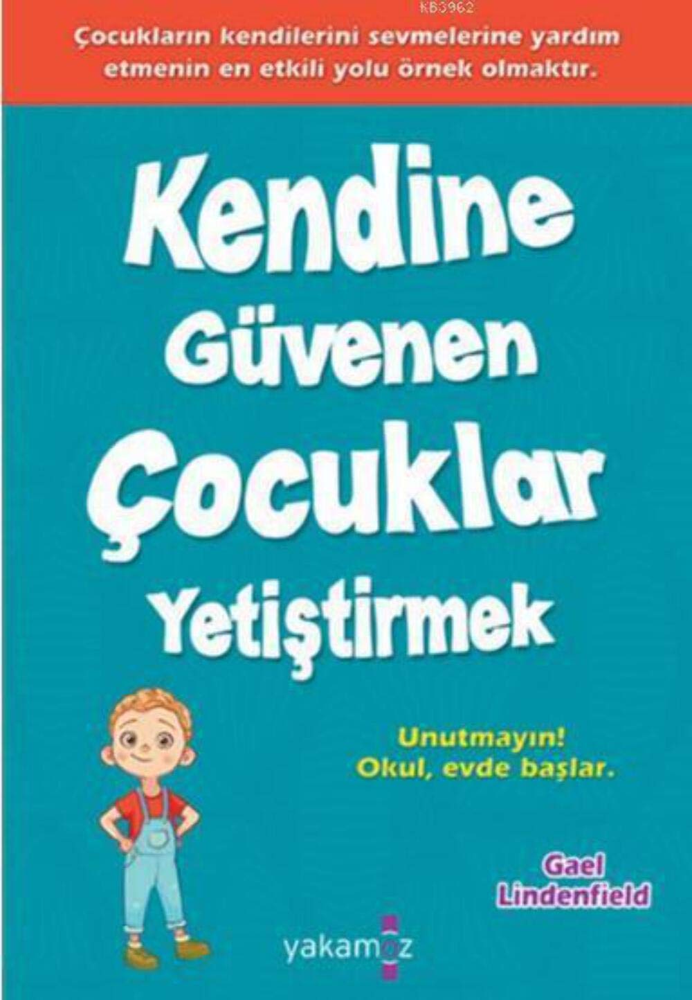 Unutmayin Okul, Evde Baslar Kendine Güvenen Cocuklar Yetistirmek book