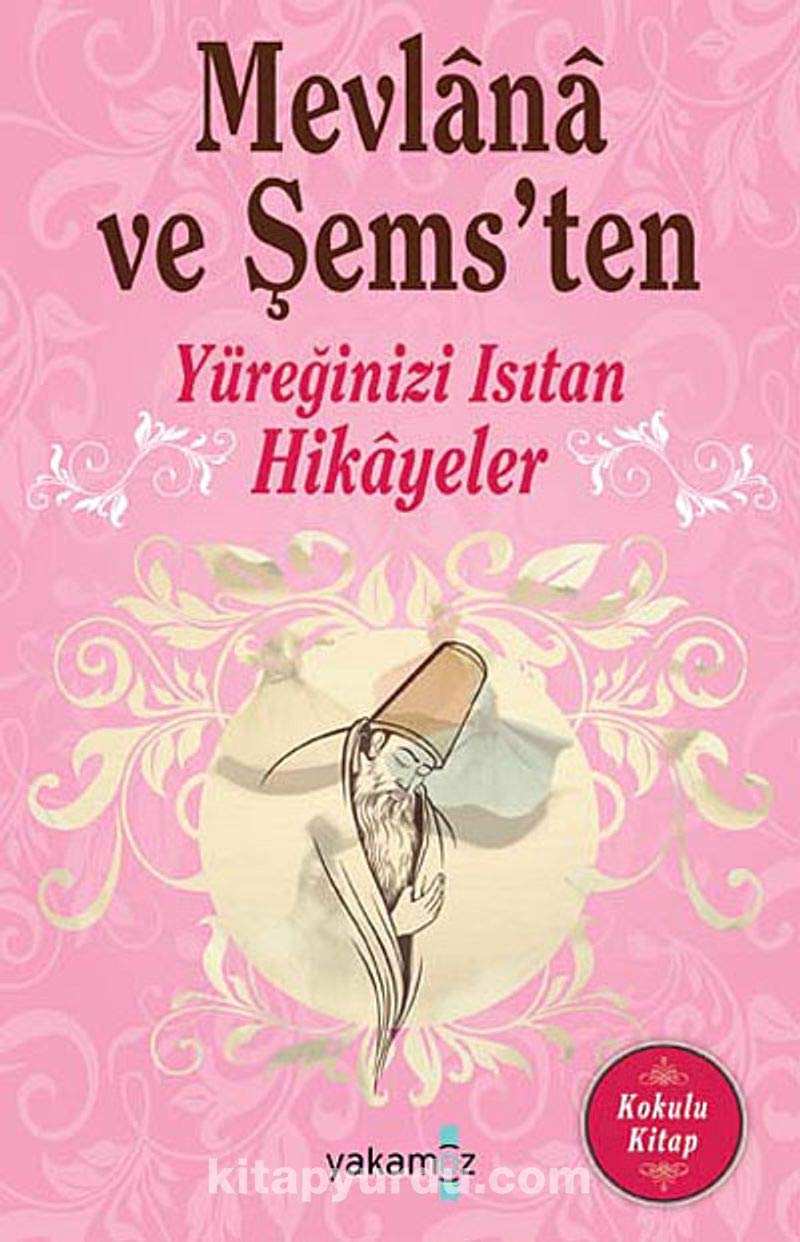 Mevlana ve Sems'ten Yüreginizi Isitan Hikayeler book