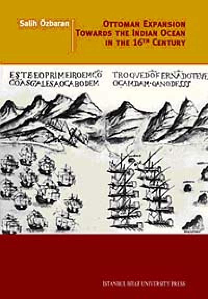 Ottoman Expansion Towards the Indian Ocean in the 16th Century Politics & History
