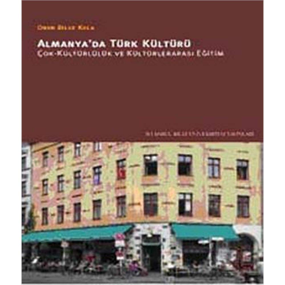 Almanyada Türk Kültürü: Cok-kültürlülük ve Kültürlerarasi Egitim Politics & History