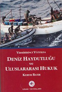 Yirmibirinci Yuzyilda Deniz Haydutlugu ve Uluslararasi Hukuk Books