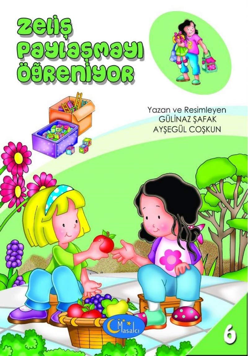 Zeliş Paylaşmayı Öğreniyor / Sosyal Gelişim Seti 6. Kitap book