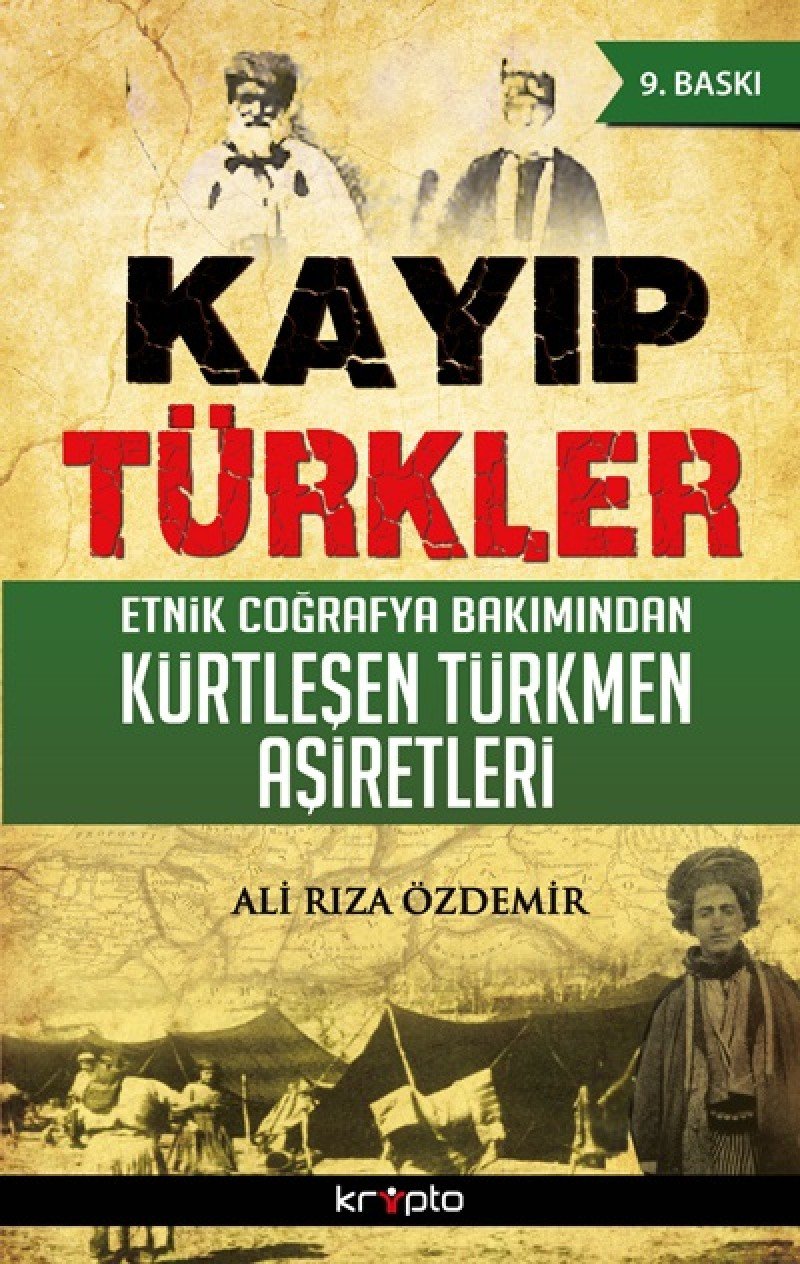 Kayip Türkler: Etnik Cografya Bakimindan Kürtlesen Türkmen Asiretler Politics & History