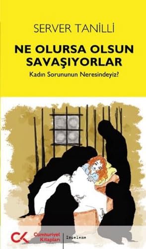 Ne Olursa Olsun Savasiyorlar: Kadın Sorununun Neresindeyiz? Books