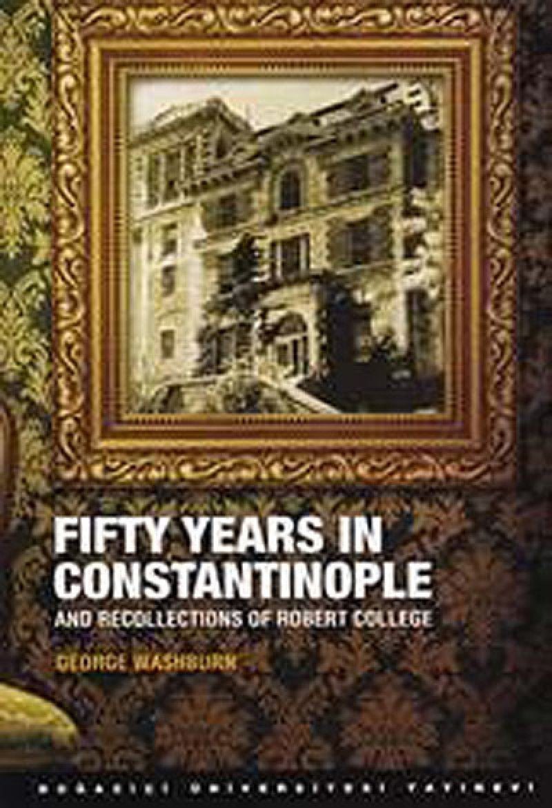 Fifty Years in Constantinople: And Recollections of Robert College Contemporary literature