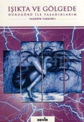 Işıkta ve Gölgede Durugörü ile Yaşadıklarım Books