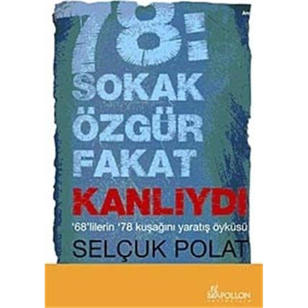 78: Sokak Özgür Fakat Kanliydi - '68'lilerin '78 Kusagini Yaratis Öyküsü Books