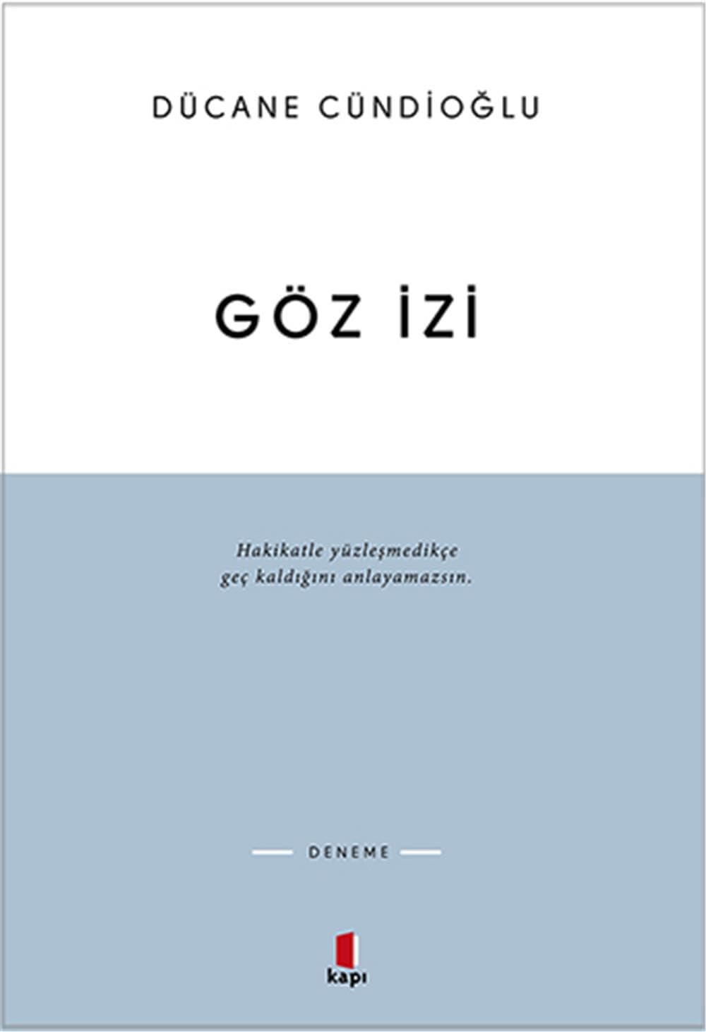 Göz Izi: Hakikatle yüzleşmedikçe geç kaldığını anlayamazsın. Essays & Short Stories
