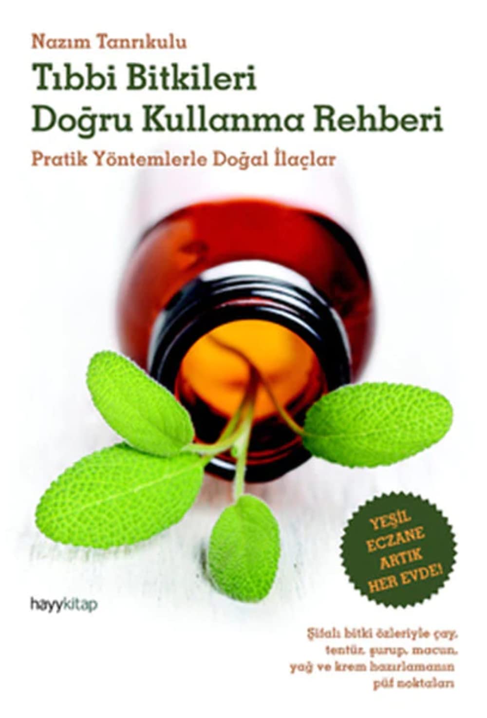 Tibbi Bitkileri Dogru Kullanma Rehberi: Pratik Yöntemlerle Dogal Ilaclar Medicine