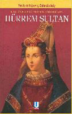 Hürrem Sultan Rohatinden Payitahta Bir Talih Hikayesi Books