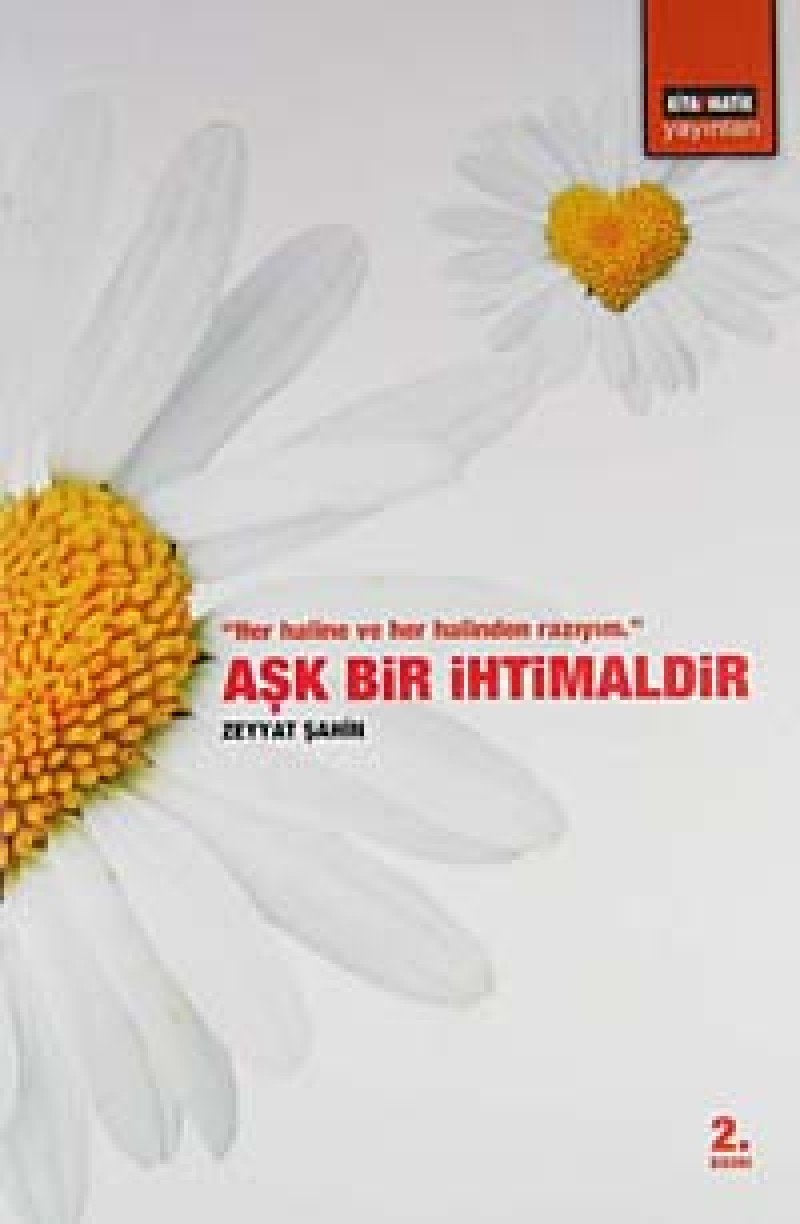 Aşk Bir İhtimaldir: "Her Halinle ve Her Halinden Razıyım" Essays & Short Stories