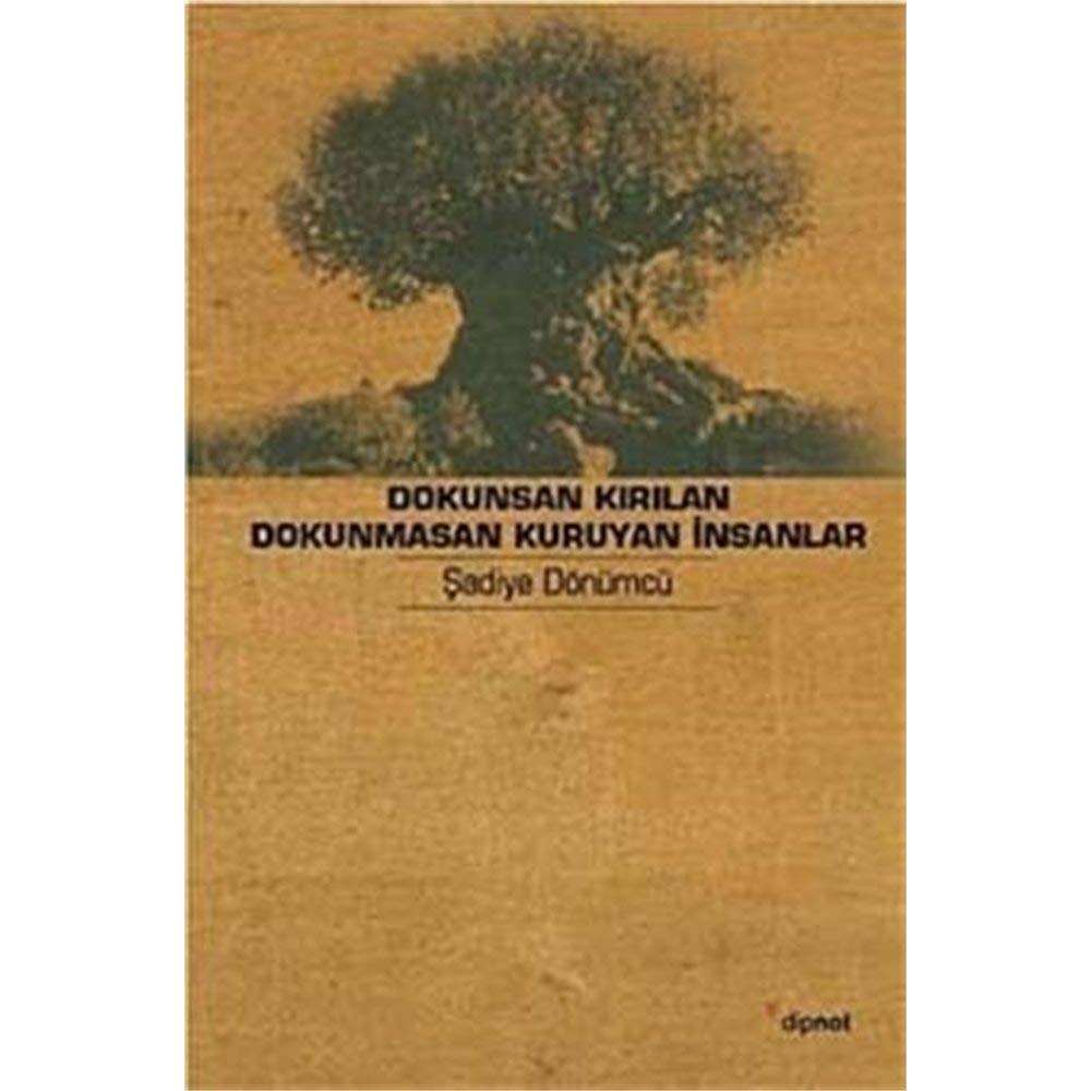 Dokunsan Kirilan Dokunmasan Kuruyan Insanlar: Yaslilik Hikayeleri book