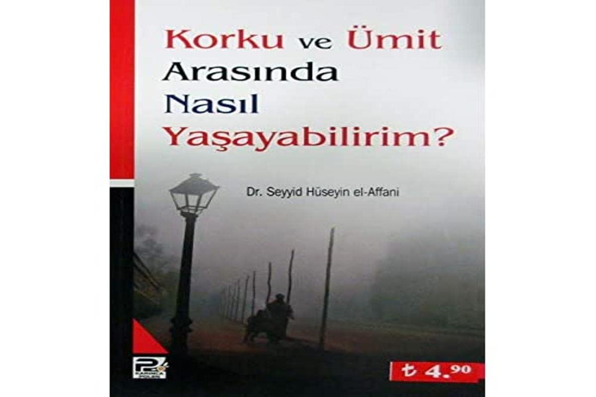 Korku ve Ümit Arasinda Nasil Yasayabilirim book