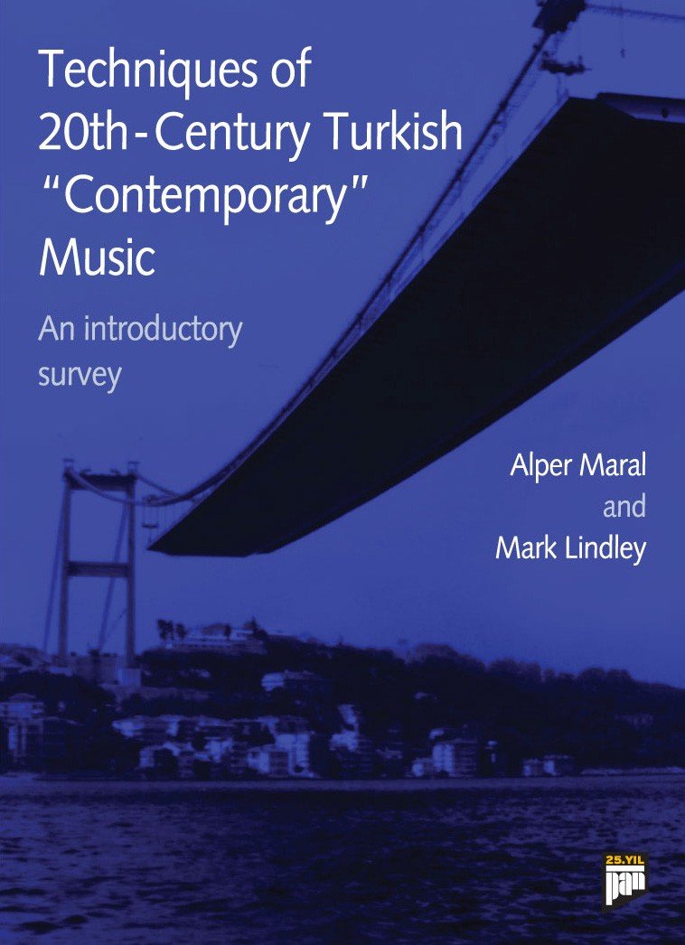 Techniques of 20th-Century Turkish Contemporary Music: An Introductory Survey Arts & Music