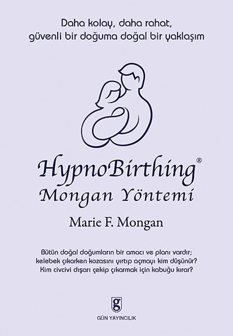 HypnoBirthing Mongan Yöntemi: Daha Kolay, Daha Rahat, Güvenli Bir Doguma Dogal Bir Yaklasim Parents & Children