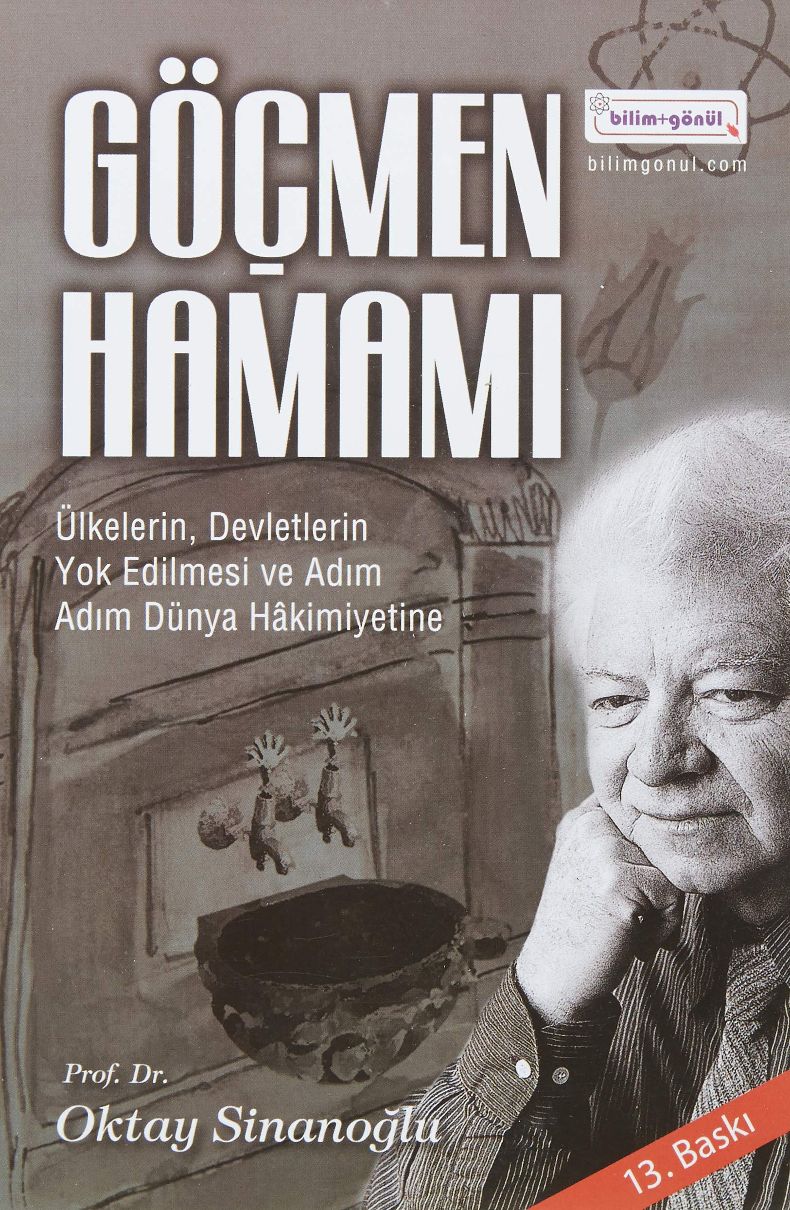 Göçmen Hamamı: Ülkelerin, Devletlerin Yok Edilmesi ve Adım Adım Dünya Hakimiyetine Politics & History