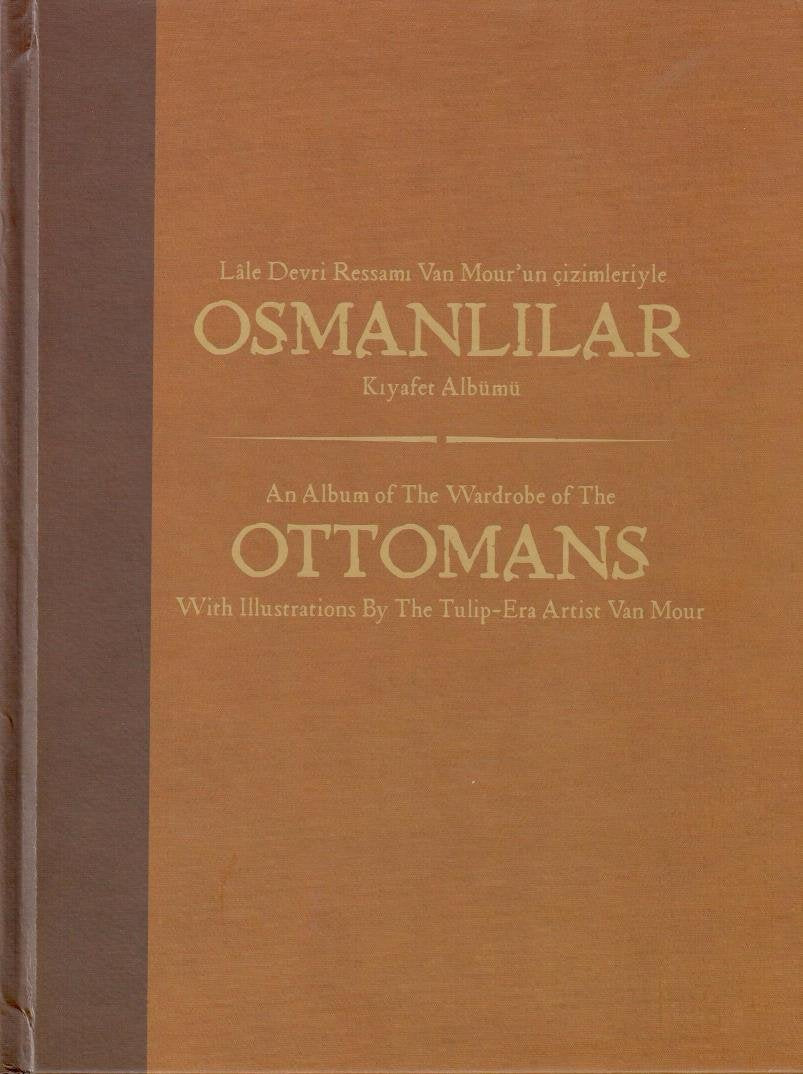 Lale Devri Ressamı Van Mour'un Çizimleriyle Osmanlılar Kıyafet Albümü Politics & History