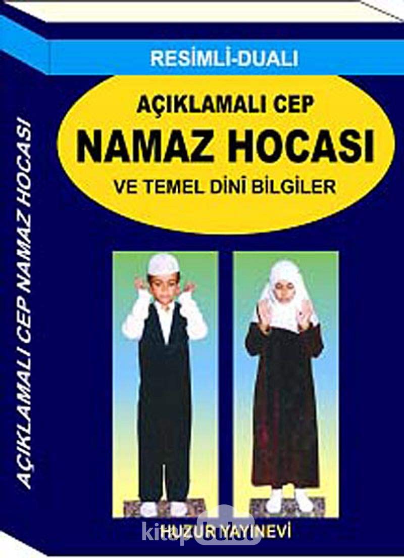 Aciklamali Cep Namaz Hocasi ve Temel Dini Bilgiler Cep Boy book