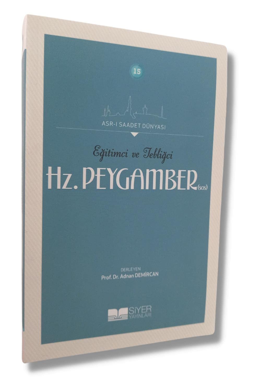 Eğitimci ve Tebliğci Hz. Peygamber (SAS) book