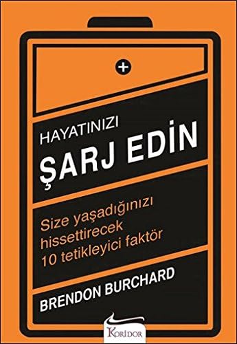 Hayatınızı Şarj Edin: Size Yaşadığınızı Hissettirecek 10 Tetikleyici Faktör book