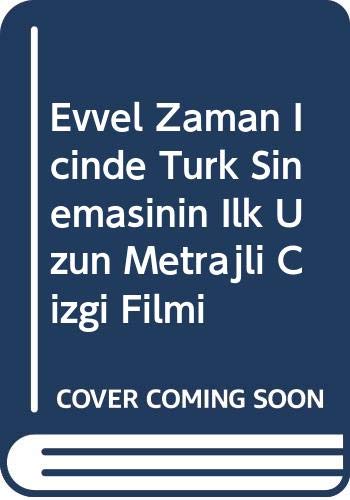 Evvel Zaman Icinde Türk Sinemasinin Ilk Uzun Metrajli Cizgi Filmi Books