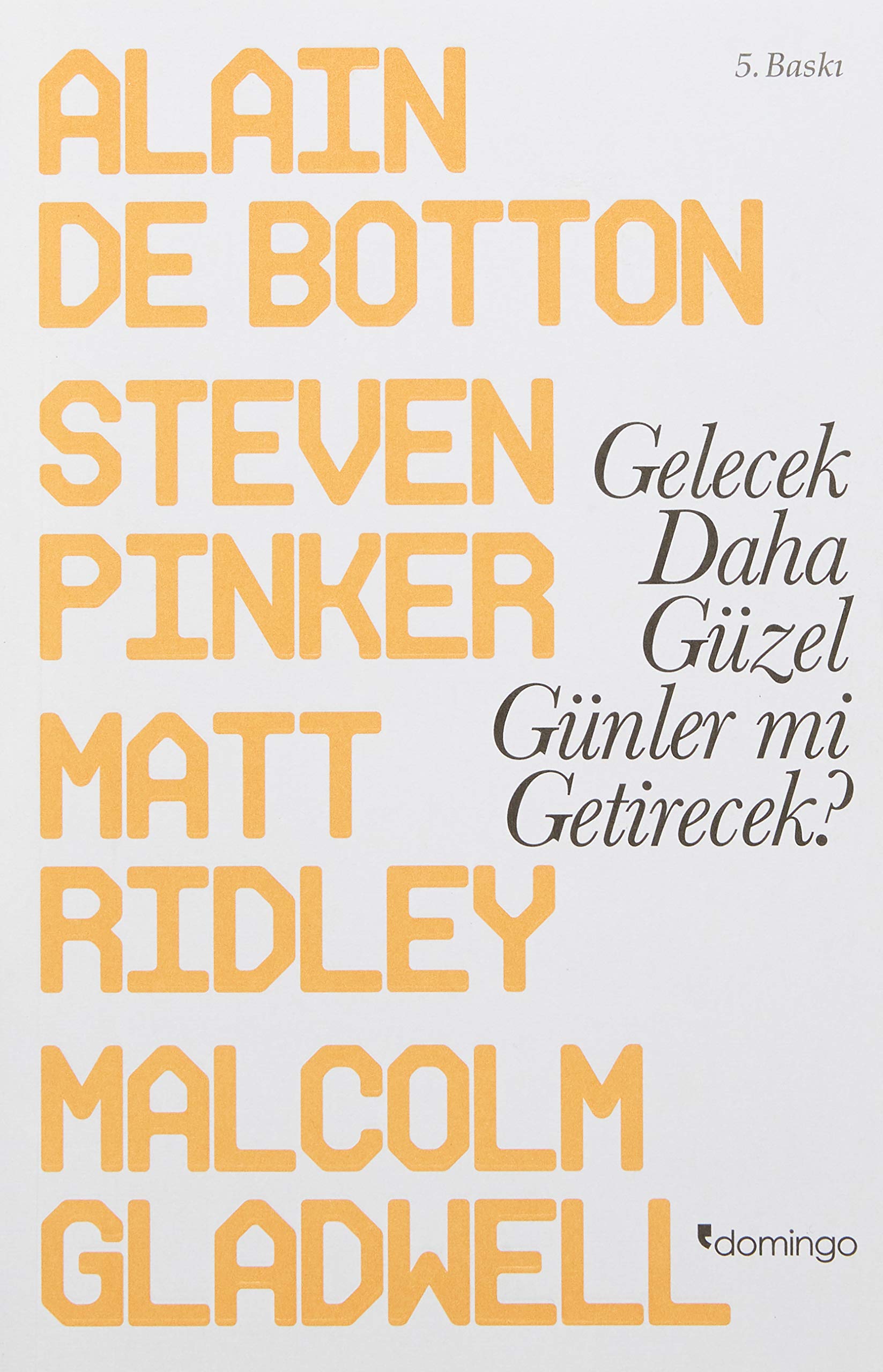 Gelecek Daha Güzel Günler mi Getirecek Philosophy