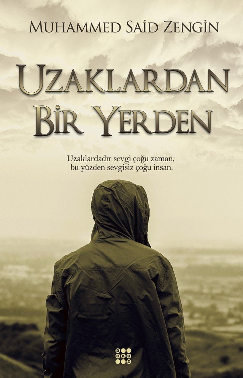 Uzaklardan Bir Yerden: Uzaklardadır sevgi çoğu zaman, bu yüzden sevgisiz çoğu insan. book